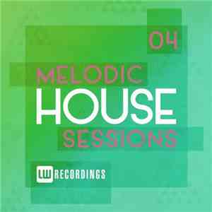 Various - Melodic House Sessions 04