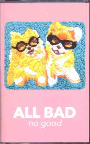 All Bad - No Good