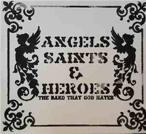 Angels Saints & Heroes - The Band That God Hates