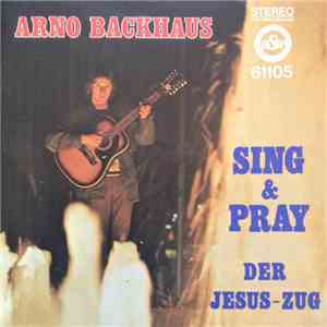 Arno Backhaus - Sing & Pray / Der Jesus-Zug