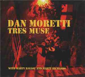 Dan Moretti With Marty Ballou And Marty Richards - Tres Muse