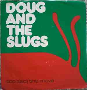 Doug And The Slugs - Too Bad / The Move