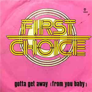 First Choice - Gotta Get Away (From You Baby)