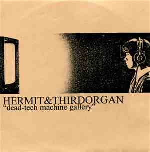 Hermit & Thirdorgan - Dead-Tech Machine Gallery
