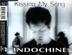 Indochine - Kissing My Song