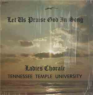Ladies Chorale, Tennessee Temple University - Let Us Praise God In Song