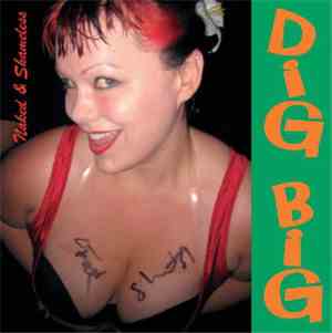 Naked & Shameless - Dig Big