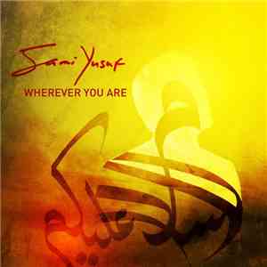 Sami Yusuf - Wherever You Are