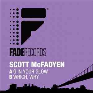 Scott McFadyen - G In Your Glow / Which, Why