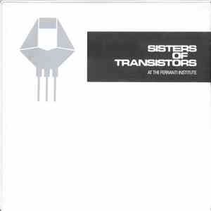 Sisters Of Transistors - At The Ferranti Institute