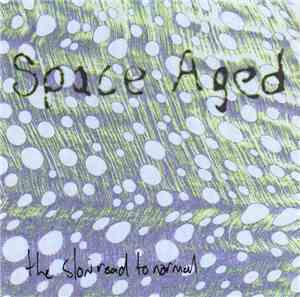 Space Aged - The Slow Road To Normal