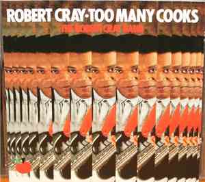 The Robert Cray Band - Too Many Cooks