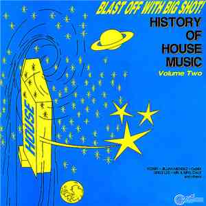 Various - Blast Off With Big Shot! History Of House Music - Volume Two