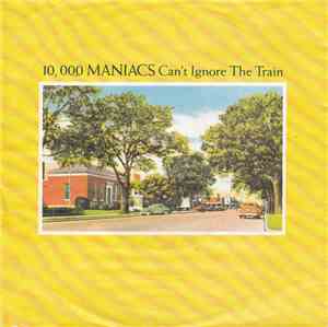 10,000 Maniacs - Can't Ignore The Train
