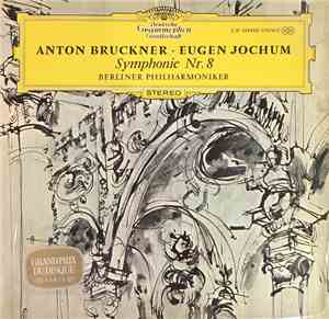 Anton Bruckner – Eugen Jochum - Symphonie Nr. 8