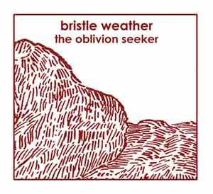 Bristle Weather - The Oblivion Seeker