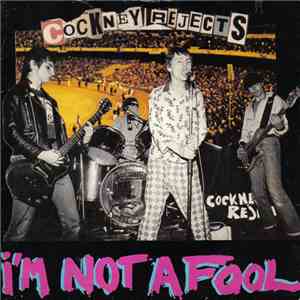 Cockney Rejects - I'm Not A Fool