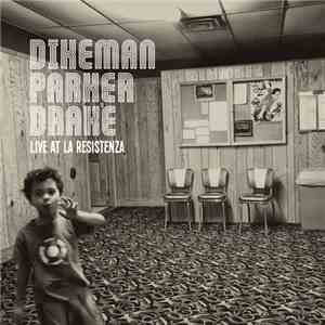 Dikeman, Parker, Drake - Live At La Resistenza