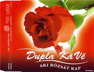Dupla Kávé - Aki Rózsát Kap