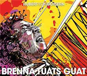 Hubert von Goisern - Brenna Tuats Guat