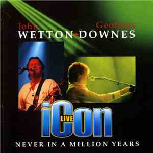 John Wetton ♦ Geoffrey Downes - Icon Live - Never In A Million Years