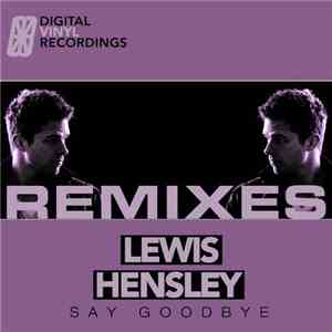 Lewis Hensley - Say Goodbye - Remixes