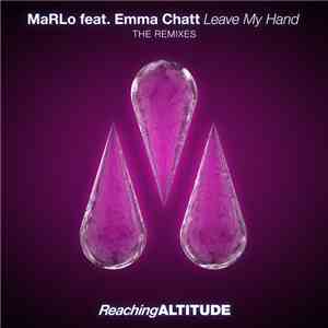 MaRLo Feat. Emma Chatt - Leave My Hand (The Remixes)