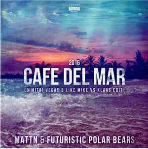 MATTN & Futuristic Polar Bears - Café Del Mar 2016 (Dimitri Vegas & Like Mi ...