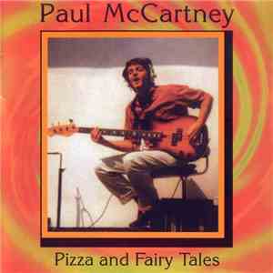 Paul McCartney - Pizza And Fairy Tales