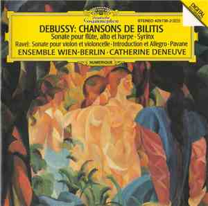 Ravel, Debussy / Ensemble Wien-Berlin • Catherine Deneuve - Chansons De Bil ...