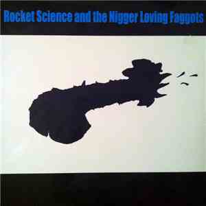 Rocket Science And The Nigger Loving Faggots - Rocket Science And The Nigge ...