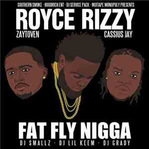 Royce Rizzy - Fat Fly Nigga