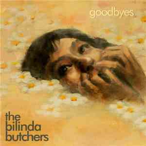 The Bilinda Butchers - Goodbyes