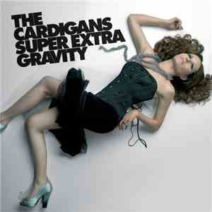 The Cardigans - Super Extra Gravity