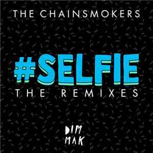 The Chainsmokers - #Selfie (The Remixes)