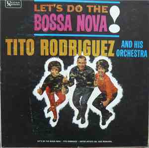 Tito Rodriguez And His Orchestra - Let's Do The Bossa Nova