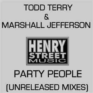 Todd Terry & Marshall Jefferson - Party People (Unreleased Mixes)