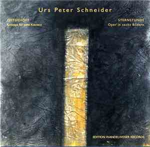 Urs Peter Schneider - Zeitgehöft / Sternstunde