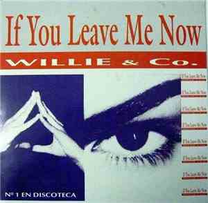 Willie & Co - If You Leave Me Now