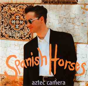 Aztec Camera - Spanish Horses (9 Tracks)