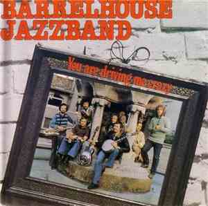 Barrelhouse Jazzband - You Are Driving Me Crazy
