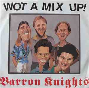 Barron Knights - Wot A Mix Up!