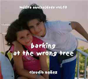 Claudio Nuñez - Barking At The Wrong Tree - Música Ano(na)dada Vol.10