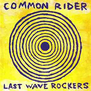 Common Rider - Last Wave Rockers