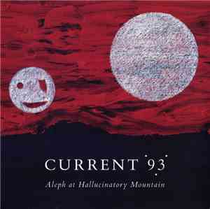 Current 93 - Aleph At Hallucinatory Mountain