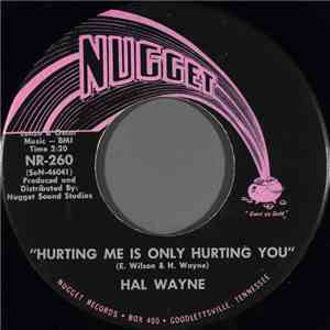 Hal Wayne - Hurting Me Is Only Hurting You