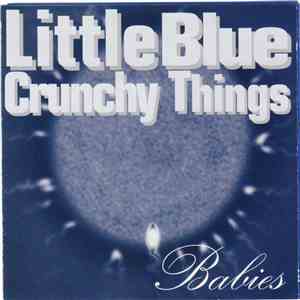 Little Blue Crunchy Things - Babies