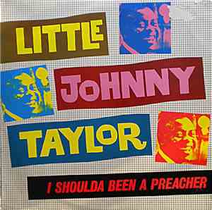 Little Johnny Taylor - I Shoulda Been A Preacher