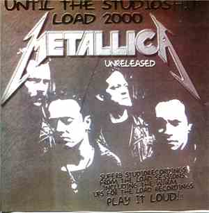Metallica - Until The Studioshit Load 2000 Unreleased