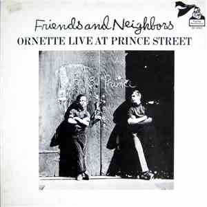 Ornette Coleman - Friends And Neighbors - Ornette Live At Prince Street